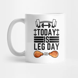 Today Is Leg Day - Gym Leg Day  Workout Funny Saying Mug